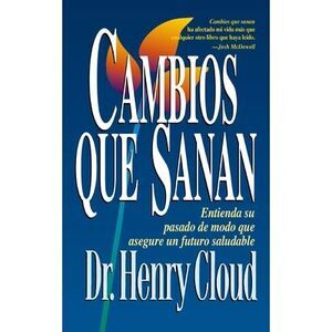 Cambios Que Sanan: Entienda Su Pasado de Modo Que Asegure Un Futuro Saludable --